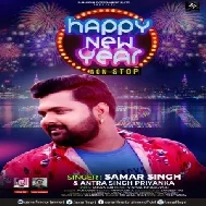 Happy New Year (Samar Singh, Antra Singh Priyanka) 2020 Mp3 Song