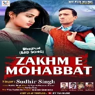 Zakhan E Mohabbat (Sudhir Singh) 2021 Mp3 Song