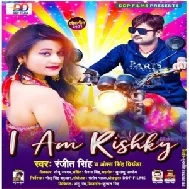 I Am Rishky (Ranjeet Singh, Antra Singh Priyanka) 2021 Mp3 Song