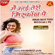 Main Aai Teri Misscall Pe (Khushboo Jain) 2021 Mp3 Song