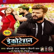 Decoration (Khesari Lal Yadav , Shilpi Raj) 2021 Mp3 Song