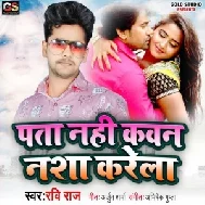 Pata Nahi Kawan Nasha Karela (Ravi Raj) 2021 Mp3 Song