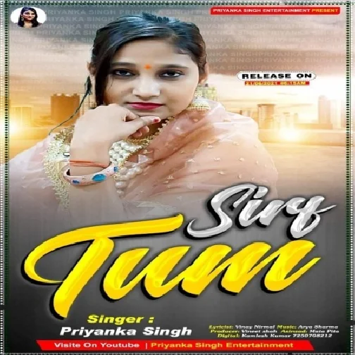 Sirf Tum (Priyanka Singh) 2021 Mp3 Song