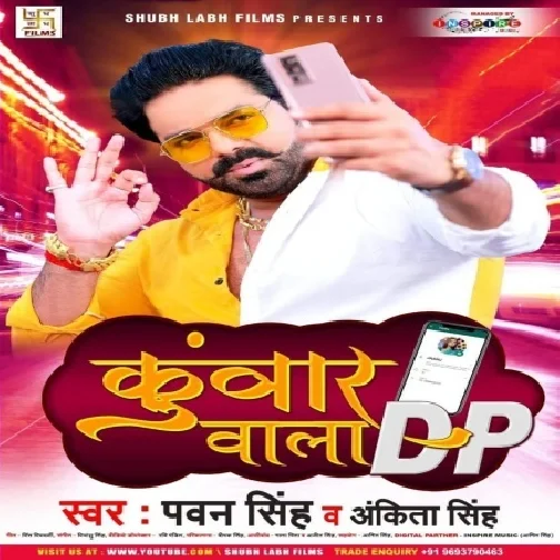 Kunwar Wala DP (Pawan Singh, Ankita Singh) 2021 Mp3 Song