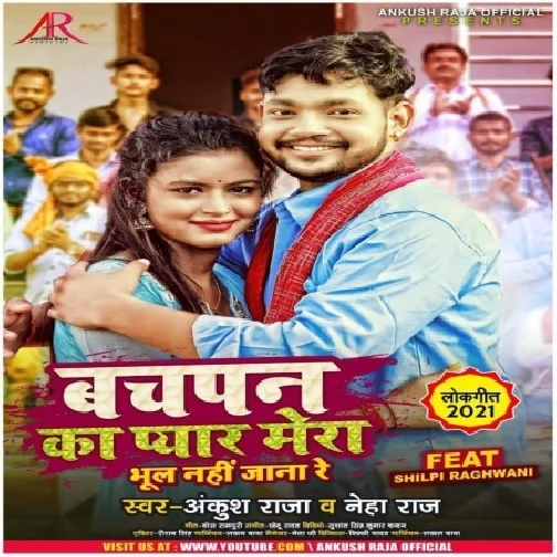 Bachapan Ka Pyar Mera Bhul Nahi Jana Re (Ankush Raja, Neha Raj) 2021 Mp3 Song