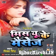 Miss U Ke Message (Nisha Singh) 2021 Mp3 Song