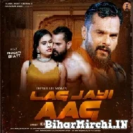 Lag Gayi Aag (Khesari Lal Yadav, Anupma Yadav) 2021 Mp3 Song