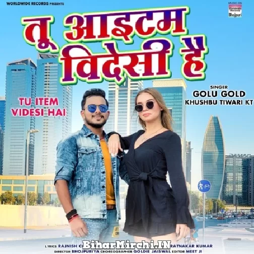 Tu Aaitam Hai Videsi (Golu Gold, Khushboo Tiwari KT) 2021 Mp3 Song