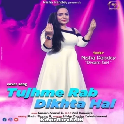 Tujhme Rab Dikhta Hai (Nisha Pandey) 2022 Mp3 Song