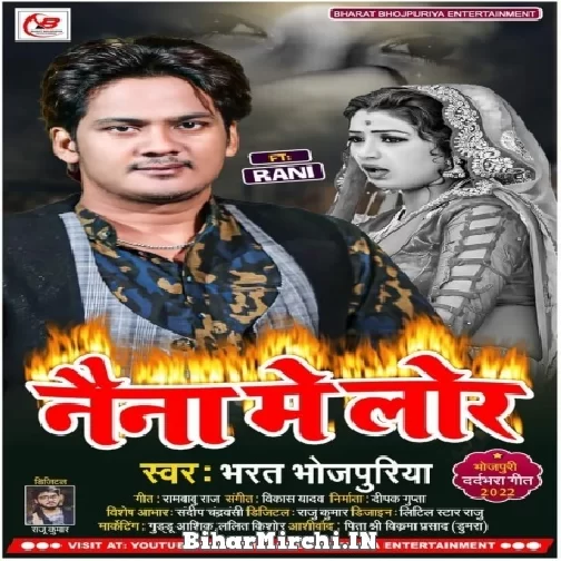 Naina Me Lor (Bharat Bhojpuriya) 2022 Mp3 Song