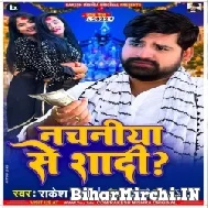 Nachaniya Se Shadi (Rakesh Mishra) 2022 Mp3 Song