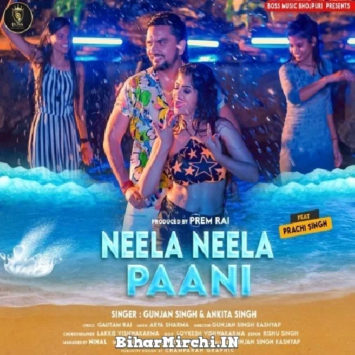 Neela Neela Paani (Gunjan Singh) 2022 Mp3 Song