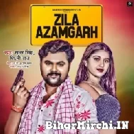 Zila Azamgarh (Samar Singh, Shilpi Raj) 2022 Mp3 Song