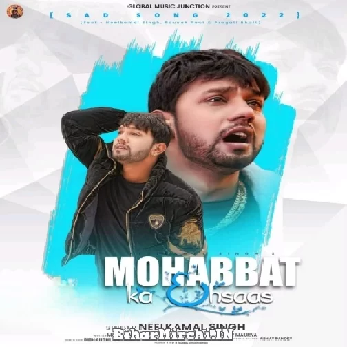 Mohabbat Ka Ahsas (Neelkamal Singh) 2022 Mp3 Song