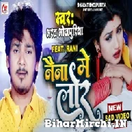 Naina Me Lor (Bharat Bhojpuriya) 2022 Mp3 Song