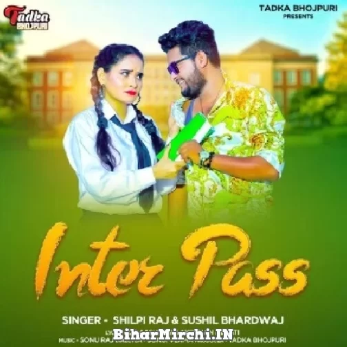 Inter Pass (Shilpi Raj, Sushil Bhardwaj) 2022 Mp3 Song