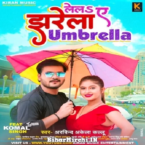 Lela A Jharela Umbrella (Arvind Akela Kallu) 2022 Mp3 Song