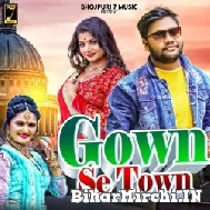 Gown Se Town (Awanish Babu, Antra Singh Priyanka) 2022 Mp3 Song