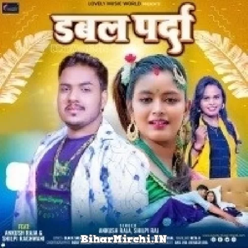 Double Parda (Ankush Raja, Shilpi Raj) 2022 Mp3 Song