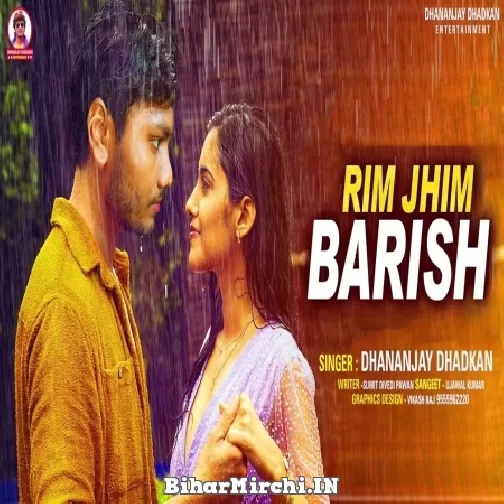 Rim Jhim Barish (Dhananjay Dhadkan) 2022 Mp3 Song