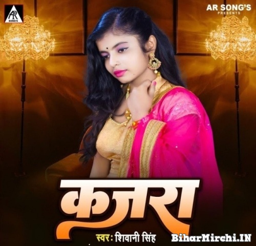 Kajara (Shivani Singh) Mp3 Song