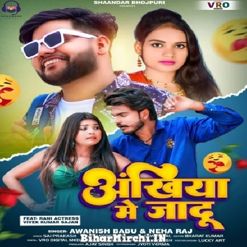 Ankhiya Me Jadu (Awanish Babu, Neha Raj) 2022 Mp3 Song