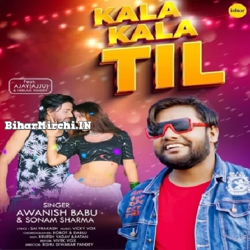 Kala Kala Til (Awanish Babu, Sonam Sharma) 