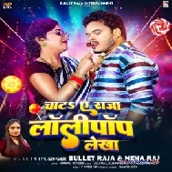 Chata Ae Raja Lollypop Lekha (Bullet Raja, Neha Raj)