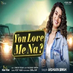 You Love Me Na (Akshara Singh)