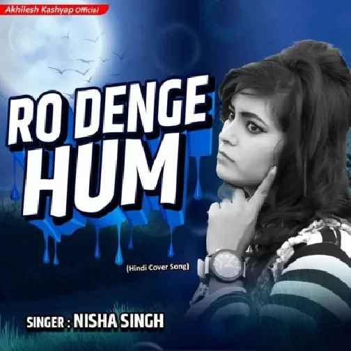 Ro Denge Hum (Nisha Singh) Mp3 Songs 