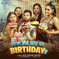 Aaj Mere Yaar Ka Birthday Hai (Neelkamal Singh)