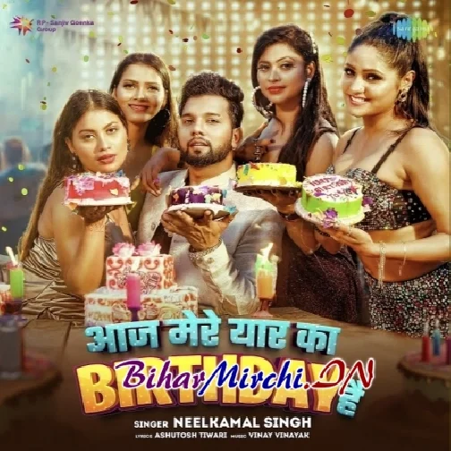 Aaj Mere Yaar Ka Birthday Hai (Neelkamal Singh)