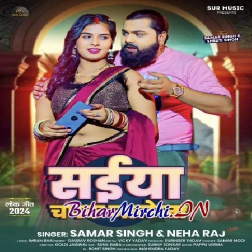 Saiya Chapak Jale Na (Samar Singh, Neha Raj)