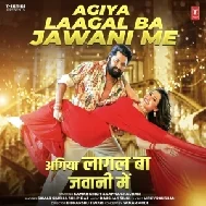 Agiye Lagal Ba Jawani Me (Samar Singh, Shilpi Raj) 