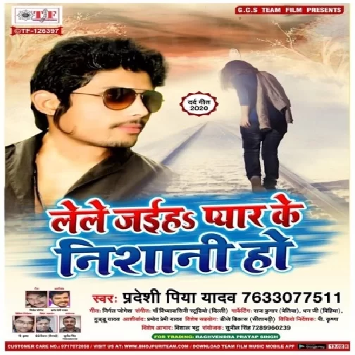 Lele Jaiha Pyar Ke Nishani Ho (Pradeshi Piya Yadav) 2020 Mp3 Songs