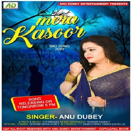 Mera Kasoor (Anu Dubey) 2020 Mp3 Song