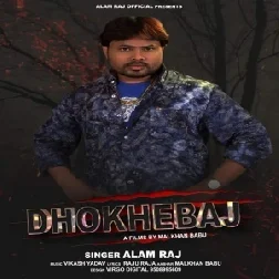 Dhokhebaaz (Alam Raj) 2020 Mp3 Songs