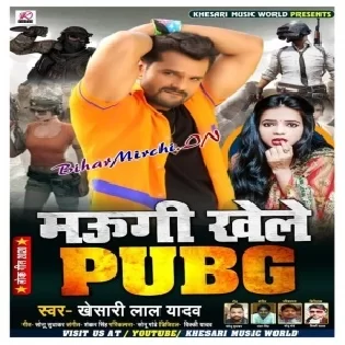 Maugi Khele PUBG (Khesari Lal Yadav) Mp3 Songs