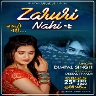 Zaruri Nahi (Dimpal Singh) 2020 Mp3 Songs
