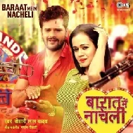 Baraat Me Nacheli (Khesari Lal Yadav) 2020 Mp3 Songs