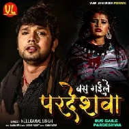 Bas Gaile Piya Pardeshwa (Neelkamal Singh) Mp3 Songs