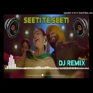 Seeti Te Seeti Waji Best Punjabi Song Remix Dj Dinesh 2024