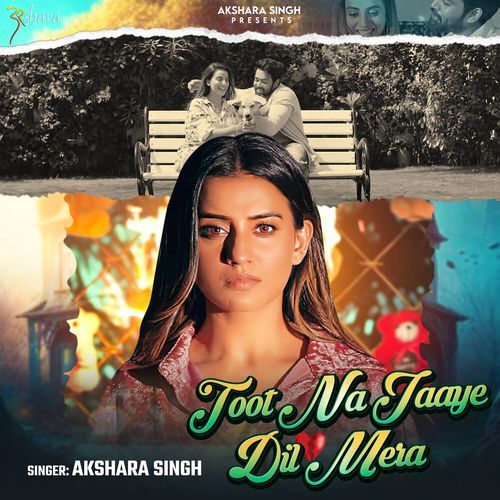 Toot Na Jaye Dil Mera (Akshara Singh)
